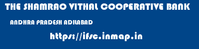 THE SHAMRAO VITHAL COOPERATIVE BANK  ANDHRA PRADESH ADILABAD    ifsc code